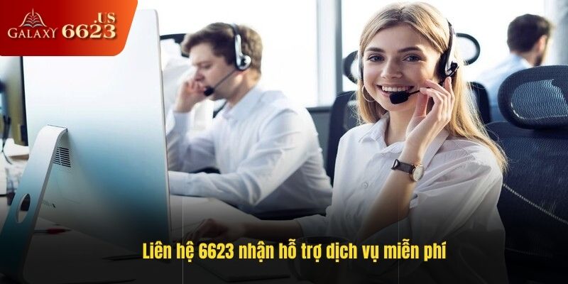 Liên hệ 6623 nhận hỗ trợ dịch vụ miễn phí