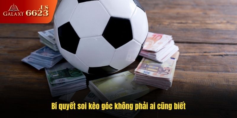Bí quyết soi kèo góc không phải ai cũng biết