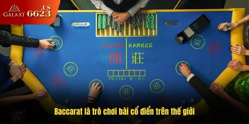 Baccarat là trò chơi bài cổ điển trên thế giới