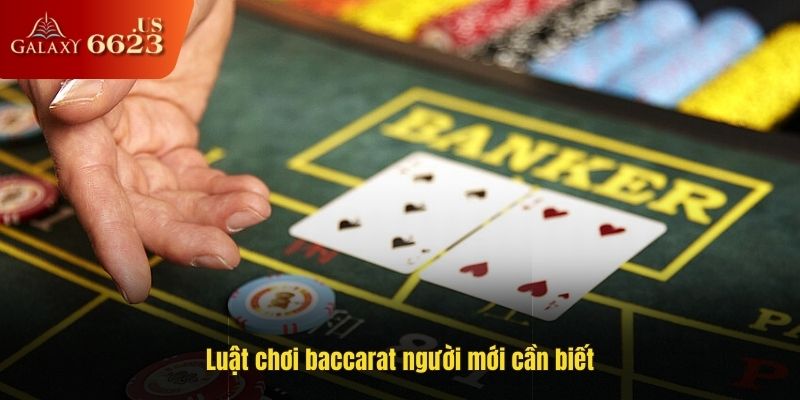 Luật chơi baccarat người mới cần biết