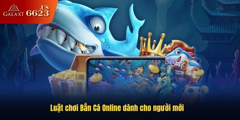Luật chơi bắn cá online dành cho người chơi mới