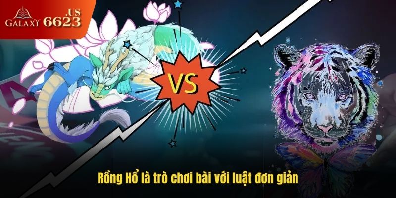 Rồng hổ là trò chơi với luật bài đơn giản