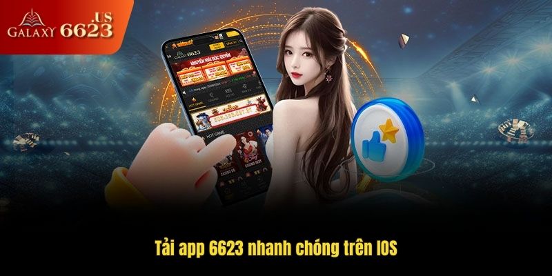 Tải app 6623 nhanh chóng trên IOS
